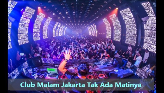 Club Malam Jakarta Tak Ada Matinya